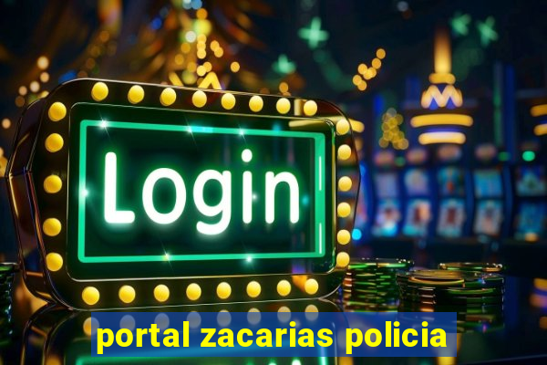 portal zacarias policia